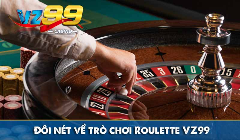 Đôi nét về trò chơi Roulette VZ99