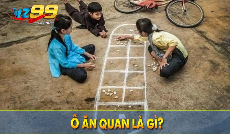 Ô ăn quan là gì?